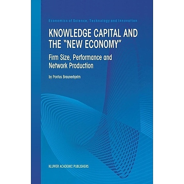 Knowledge Capital and the New Economy / Economics of Science, Technology and Innovation Bd.20, Pontus Braunerhjelm