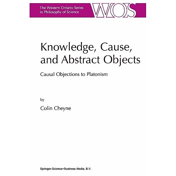 Knowledge, Cause, and Abstract Objects / The Western Ontario Series in Philosophy of Science Bd.67, C. Cheyne