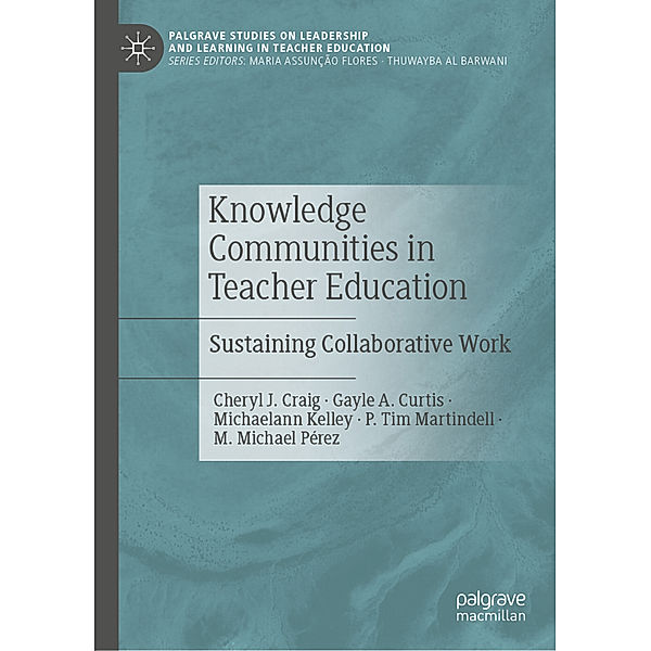 Knowledge Communities in Teacher Education, Cheryl J. Craig, Gayle A. Curtis, Michaelann Kelley