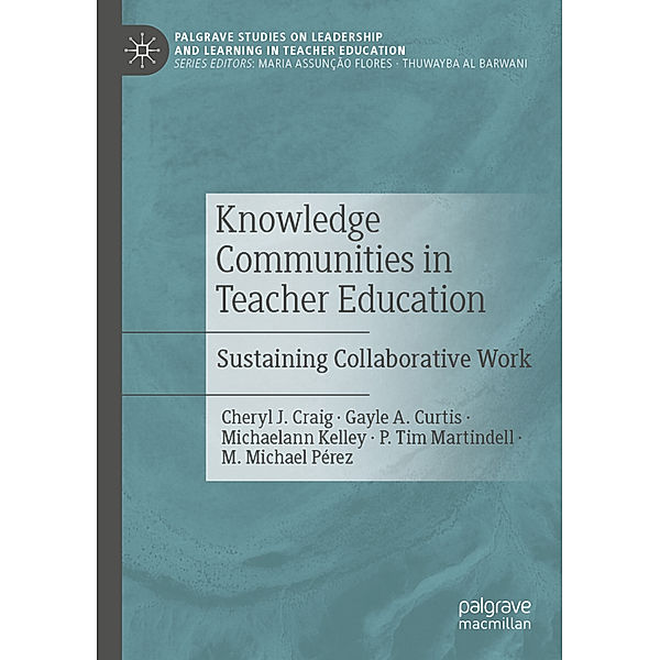 Knowledge Communities in Teacher Education, Cheryl J. Craig, Gayle A. Curtis, Michaelann Kelley, P. Tim Martindell, M. Michael Pérez