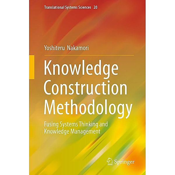 Knowledge Construction Methodology / Translational Systems Sciences Bd.20, Yoshiteru Nakamori