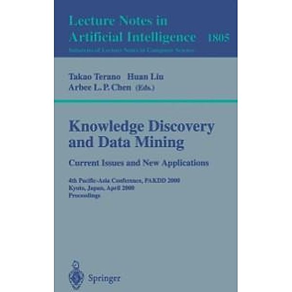 Knowledge Discovery and Data Mining. Current Issues and New Applications / Lecture Notes in Computer Science Bd.1805