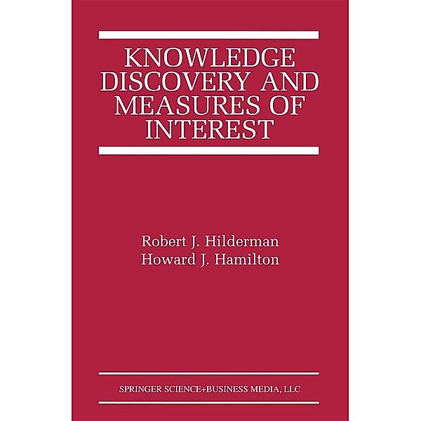 Knowledge Discovery and Measures of Interest / The Springer International Series in Engineering and Computer Science Bd.638, Robert J. Hilderman, Howard J. Hamilton