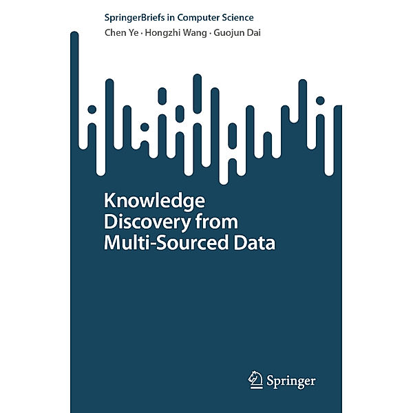 Knowledge Discovery from Multi-Sourced Data, Chen Ye, Hongzhi Wang, Guojun Dai
