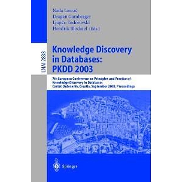 Knowledge Discovery in Databases: PKDD 2003 / Lecture Notes in Computer Science Bd.2838