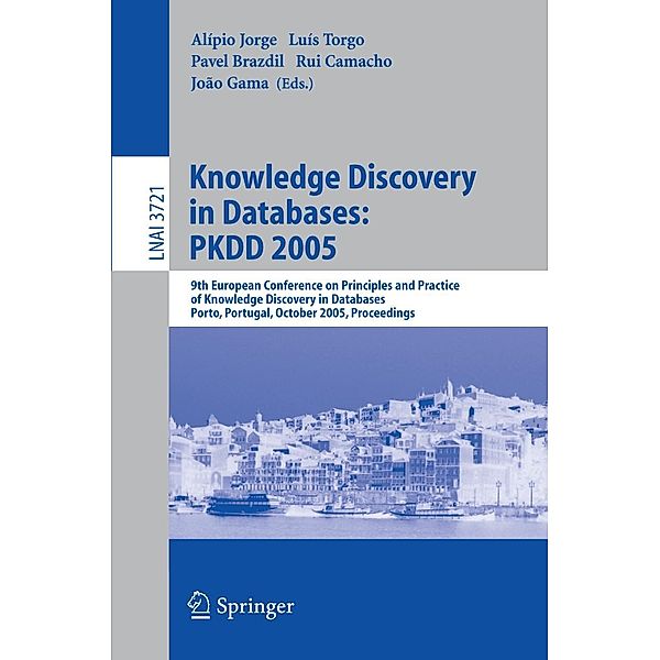 Knowledge Discovery in Databases: PKDD 2005 / Lecture Notes in Computer Science Bd.3721