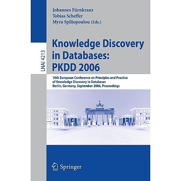 Knowledge Discovery in Databases: PKDD 2006 / Lecture Notes in Computer Science Bd.4213