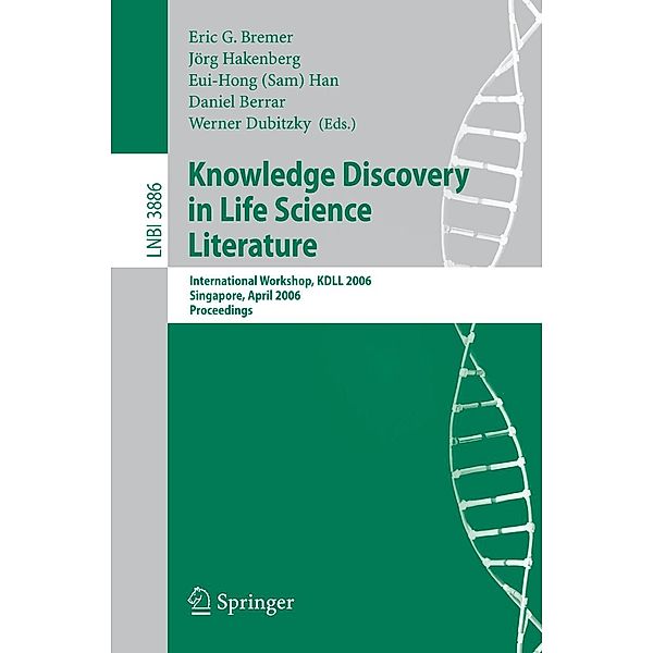 Knowledge Discovery in Life Science Literature / Lecture Notes in Computer Science Bd.3886