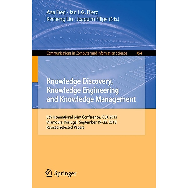 Knowledge Discovery, Knowledge Engineering and Knowledge Management / Communications in Computer and Information Science Bd.454