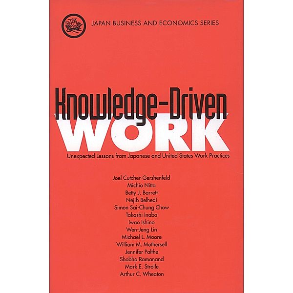 Knowledge-Driven Work, Joel Cutcher-Gershenfeld, Michio Nitta, Betty J. Barrett, Nejib Belhedi, Simon Sai-Chung Chow, Takashi Inaba, Iwao Ishino, Wen-Jeng Lin, Michael Moore