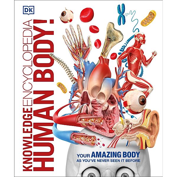 Knowledge Encyclopedia Human Body! / DK Knowledge Encyclopedias, Dk