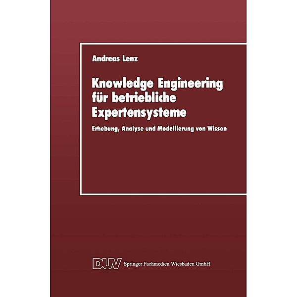 Knowledge Engineering für betriebliche Expertensysteme / DUV: Datenverarbeitung, Andreas Lenz