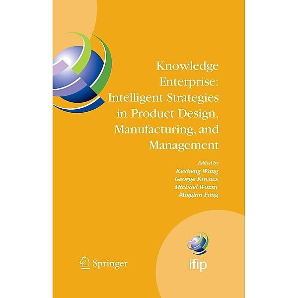 Knowledge Enterprise: Intelligent Strategies in Product Design, Manufacturing, and Management / IFIP Advances in Information and Communication Technology Bd.207