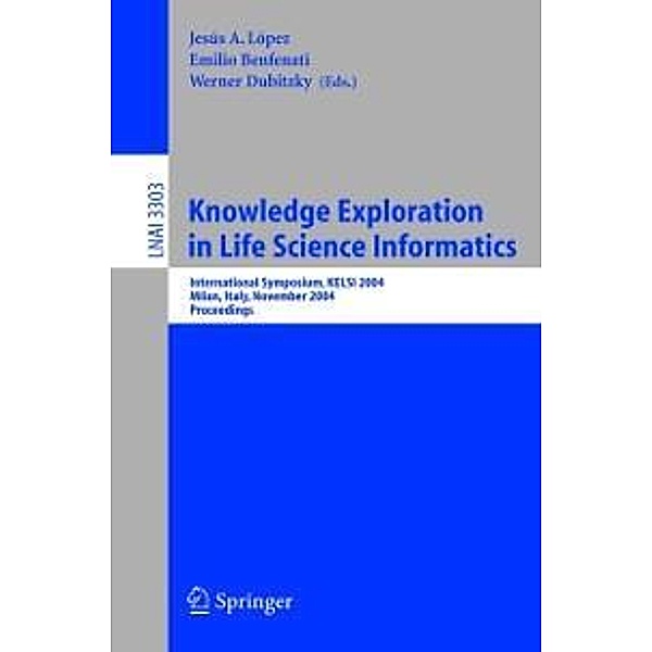 Knowledge Exploration in Life Science Informatics / Lecture Notes in Computer Science Bd.3303