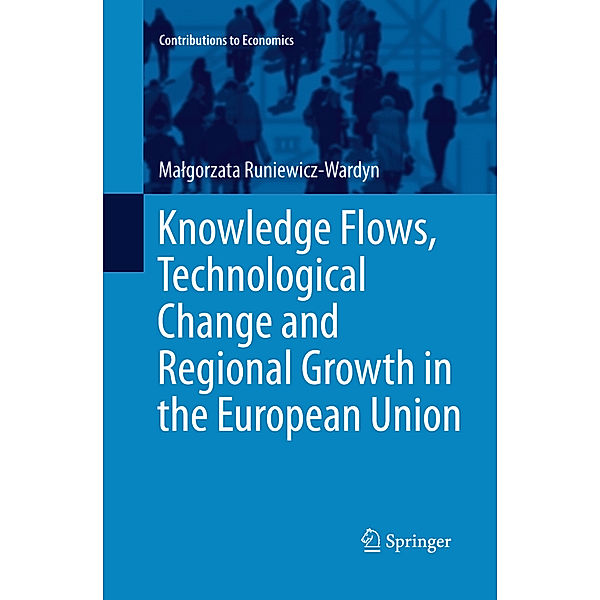 Knowledge Flows, Technological Change and Regional Growth in the European Union, Malgorzata Runiewicz-Wardyn