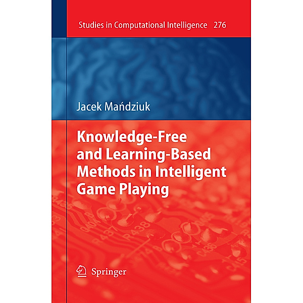Knowledge-Free and Learning-Based Methods in Intelligent Game Playing, Jacek Mandziuk