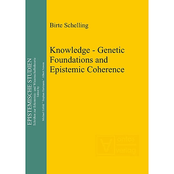 Knowledge - Genetic Foundations and Epistemic Coherence, Birte Schelling