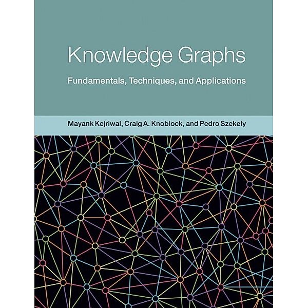 Knowledge Graphs, Mayank Kejriwal, Craig A. Knoblock, Pedro Szekely