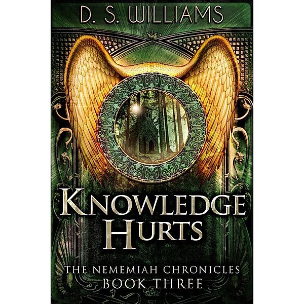 Knowledge Hurts / The Nememiah Chronicles Bd.3, D. S. Williams