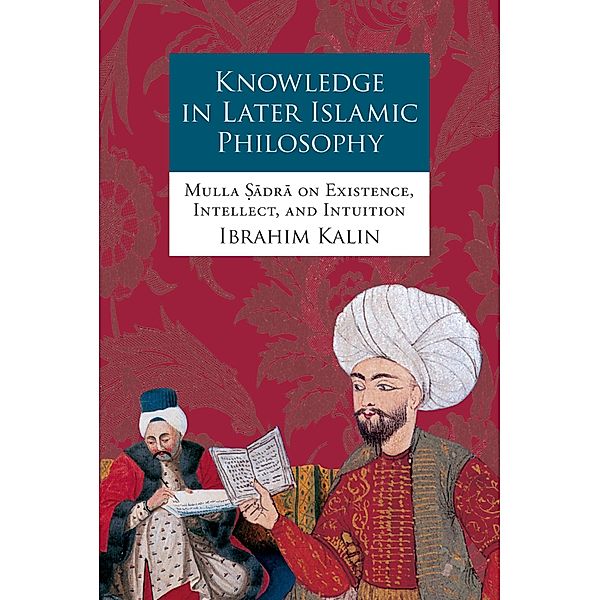 Knowledge in Later Islamic Philosophy, Ibrahim Kalin