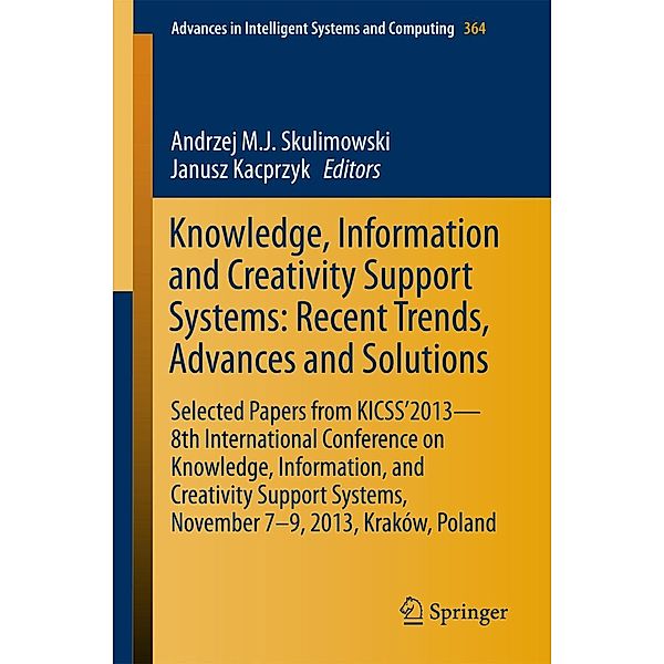 Knowledge, Information and Creativity Support Systems: Recent Trends, Advances and Solutions / Advances in Intelligent Systems and Computing Bd.364