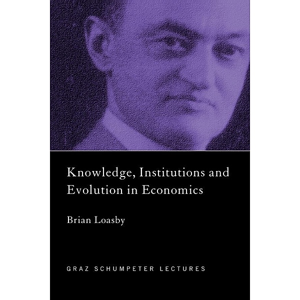 Knowledge, Institutions and Evolution in Economics, Brian Loasby