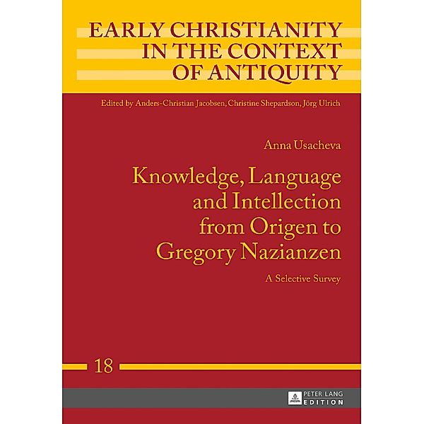 Knowledge, Language and Intellection from Origen to Gregory Nazianzen, Usacheva Anna Usacheva