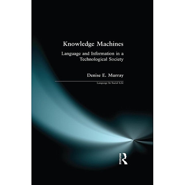 Knowledge Machines, Denise E. Murray