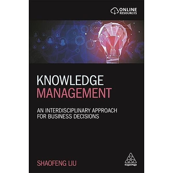 Knowledge Management: An Interdisciplinary Approach for Business Decisions, Shaofeng Liu