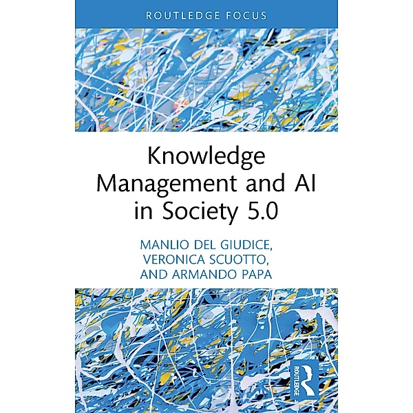 Knowledge Management and AI in Society 5.0, Manlio Del Giudice, Veronica Scuotto, Armando Papa