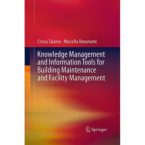 Knowledge Management and Information Tools for Building Maintenance and Facility Management, Cinzia Talamo, Marcella Bonanomi