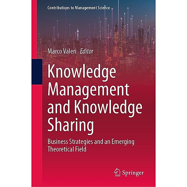 Knowledge Management and Knowledge Sharing / Contributions to Management Science