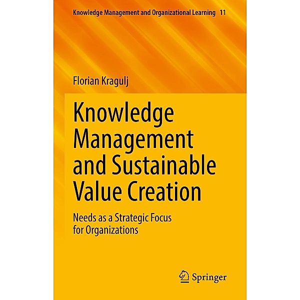 Knowledge Management and Sustainable Value Creation / Knowledge Management and Organizational Learning Bd.11, Florian Kragulj