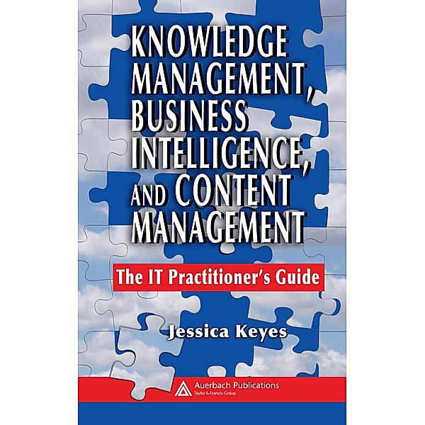 Knowledge Management, Business Intelligence, and Content Management, Jessica Keyes
