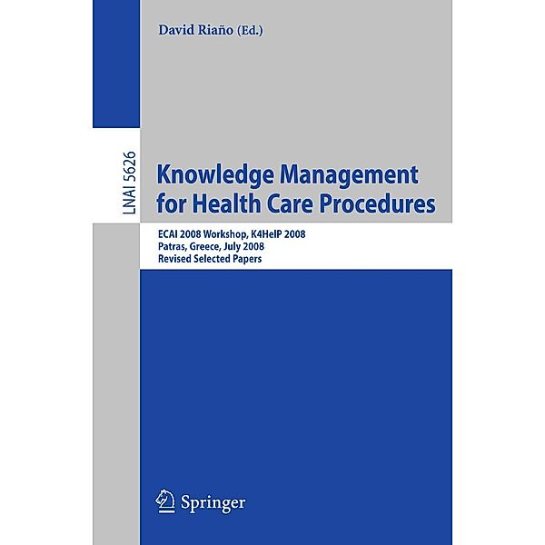 Knowledge Management for Health Care Procedures / Lecture Notes in Computer Science Bd.5626