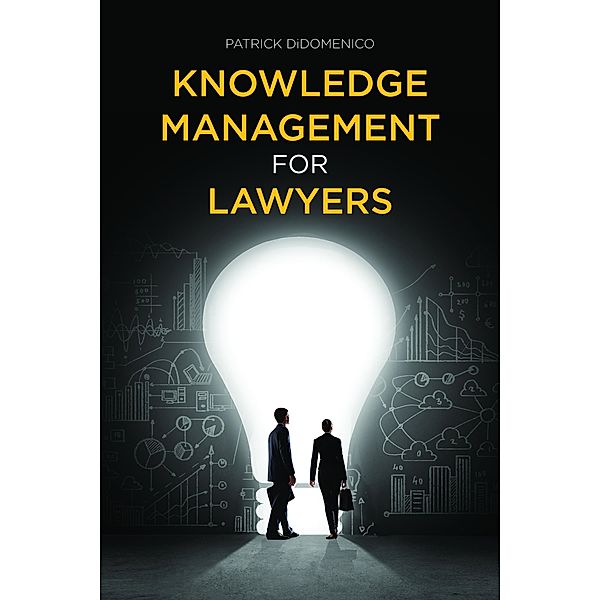 Knowledge Management for Lawyers, Patrick Didomenico