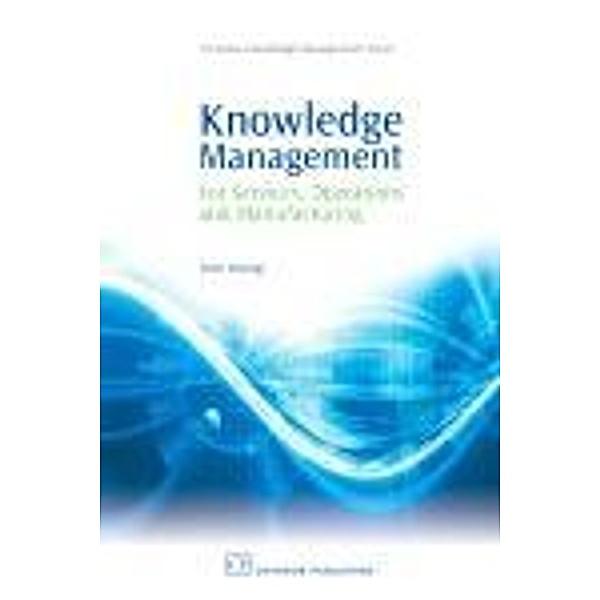 Knowledge Management for Services, Operations and Manufacturing, Tom Young