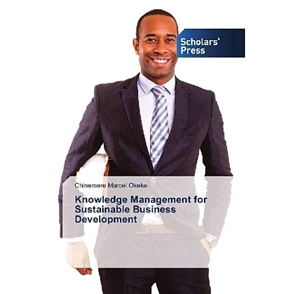 Knowledge Management for Sustainable Business Development, Chinemere Marcel Okeke