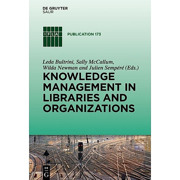 Knowledge Management in Libraries and Organizations / IFLA Publications Bd.173