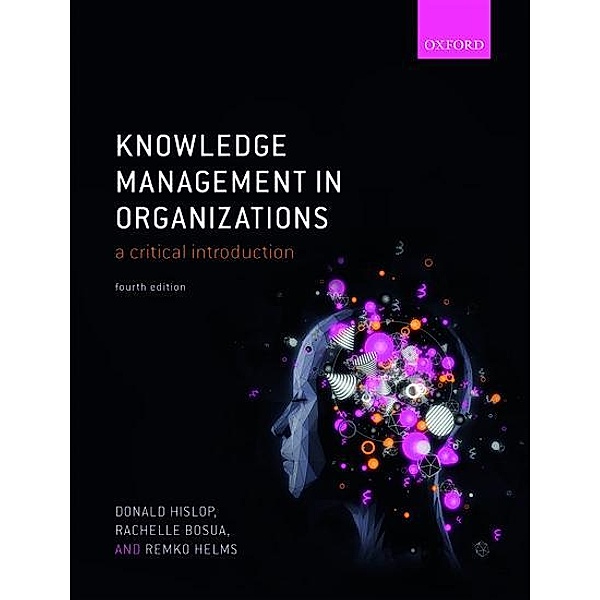 Knowledge Management in Organizations, Donald Hislop, Rachelle Bosua, Remko Helms