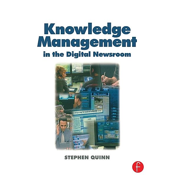 Knowledge Management in the Digital Newsroom, Stephen Quinn