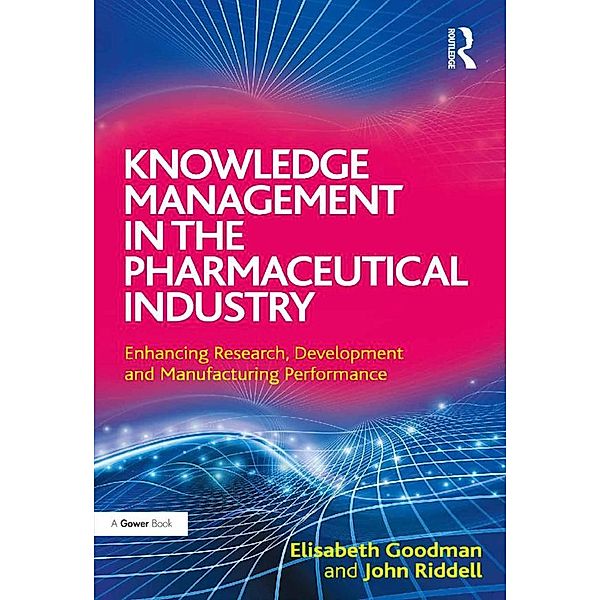 Knowledge Management in the Pharmaceutical Industry, Elisabeth Goodman, John Riddell