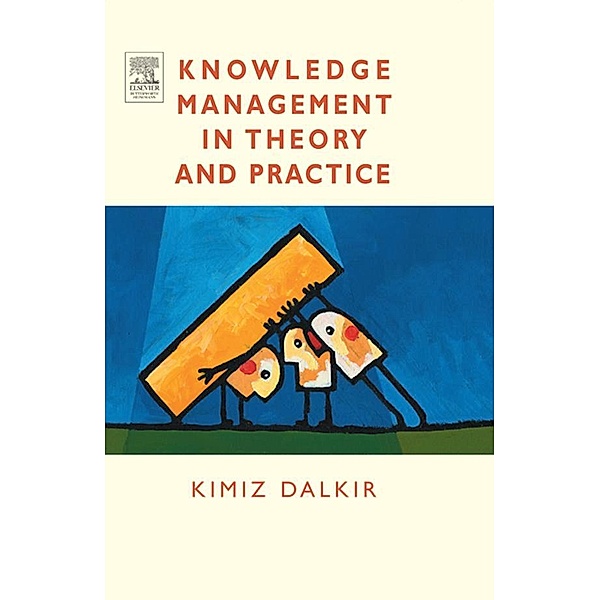 Knowledge Management in Theory and Practice, Kimiz Dalkir
