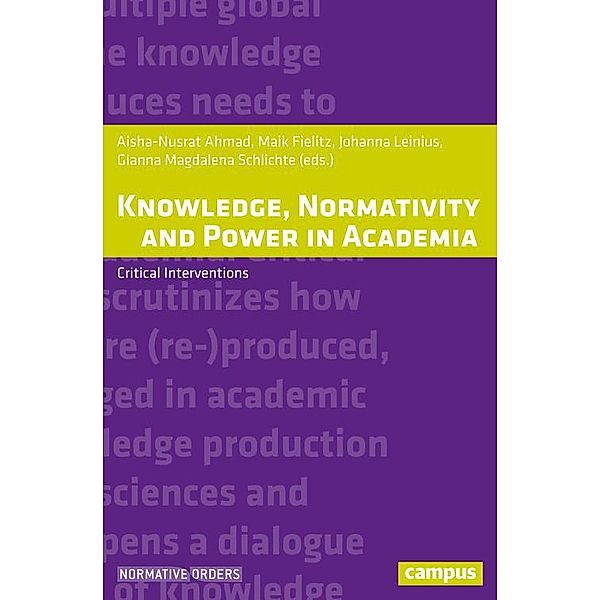 Knowledge, Normativity and Power in Academia / Normative Orders Bd.24