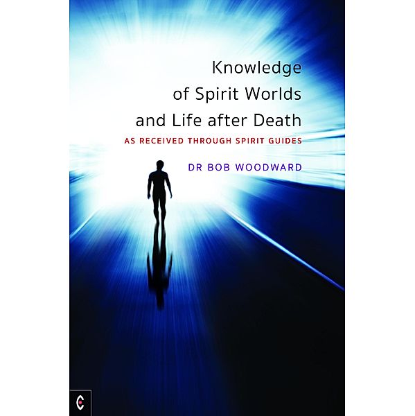 Knowledge of Spirit Worlds and Life After Death, Bob Woodward