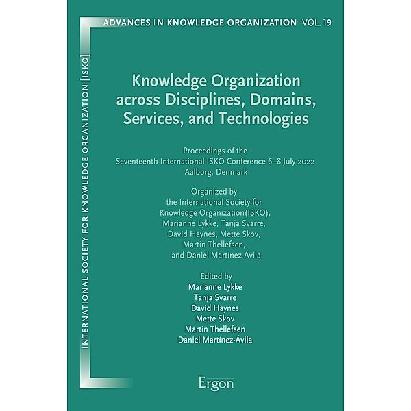 Knowledge Organization across Disciplines, Domains, Services and Technologies / Advances in Knowledge Organization Bd.19