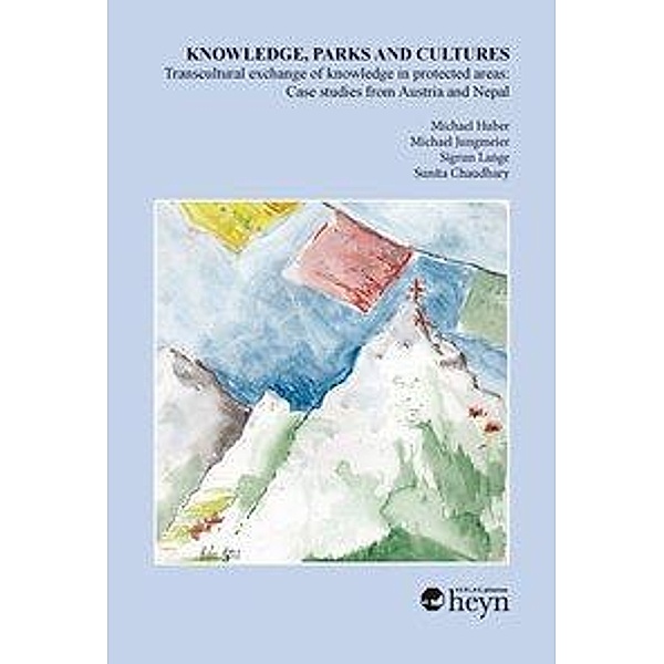 Knowledge, Parks and Cultures/Transcultural exchange of knowledge in protected areas: Case studies from Austria and Nepa