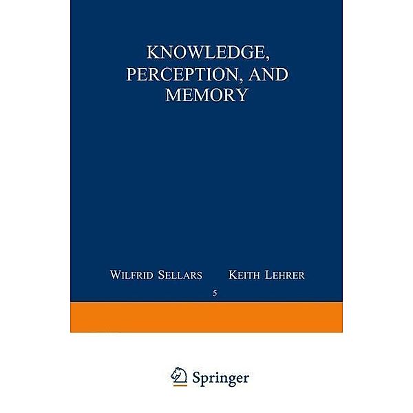 Knowledge, Perception and Memory / Philosophical Studies Series Bd.5, C. Ginet