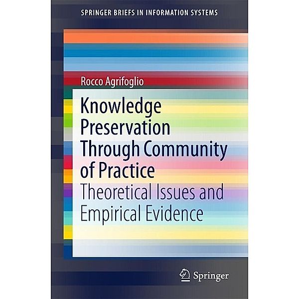 Knowledge Preservation Through Community of Practice / SpringerBriefs in Information Systems, Rocco Agrifoglio