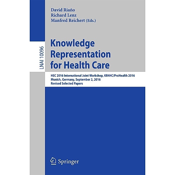Knowledge Representation for Health Care / Lecture Notes in Computer Science Bd.10096